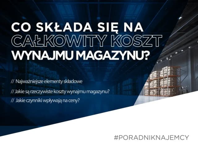 Ile kosztuje wynajem magazynu w Polsce? Sprawdź ceny i lokalizacje